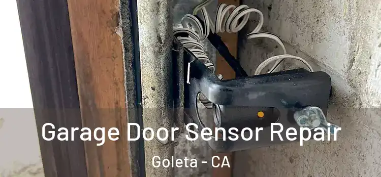 Garage Door Sensor Repair Goleta - CA