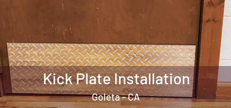 Kick Plate Installation Goleta - CA