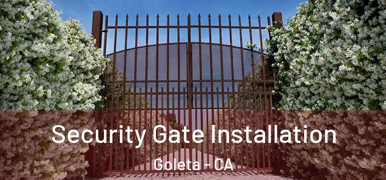 Security Gate Installation Goleta - CA